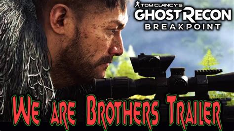 Ghost Recon Breakpoint New Trailer We Are Brothers Gameplay 🞔 No