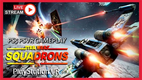 Star Wars Squadrons Vr Ps5 Psvr Live Gameplay Youtube