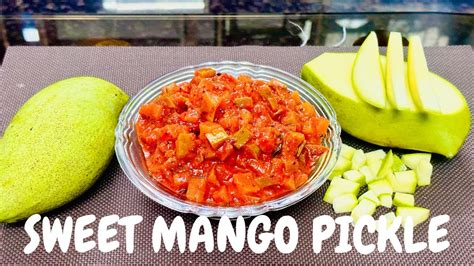 Goan Sweet Mango Pickle Recipe Sweet Sour Spicy Raw Mango Pickle