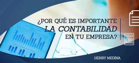 Contador Henry E Medina ¿por Qué Es Importante La Contabilidad En Tu