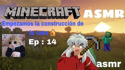 Minecraft Asmr Ep 14 Empezamos A Construir La Casa Sonidos De