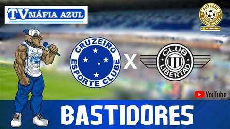 Bastidores Cruzeiro X Libertad Paraguay Youtube