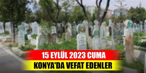 Konya Da Vefat Edenler Eyl L Cuma