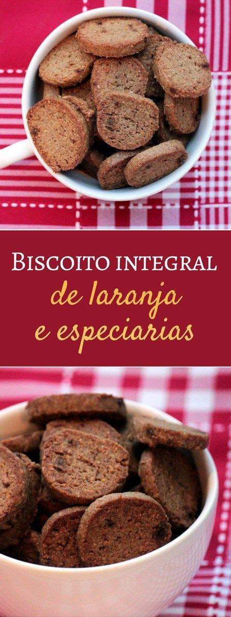 Biscoito Integral De Laranja E Especiarias Confira A Receita Desses