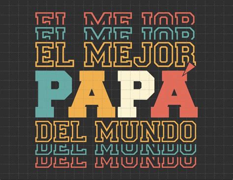 El Mejor Papá Del Mundo Svg Dia Del Padre Svg Papá Svg Feliz Dia Del