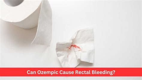 Can Ozempic Cause Rectal Bleeding Diabetes Magic