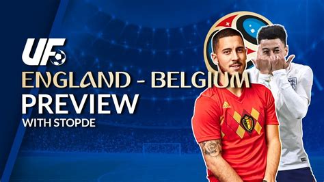 England Vs Belgium Preview World Cup 2018 Youtube