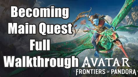 Avatar Frontiers Of Pandora Becoming Quest Full Walkthrough YouTube