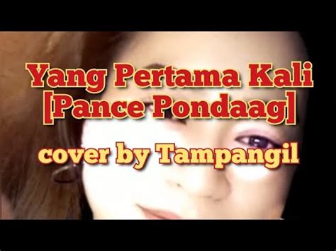 Yang Pertama Kali Pance Pondaag Cover By Tampangil YouTube