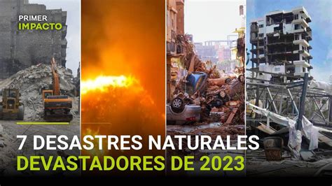 Los desastres naturales más devastadores de 2023 YouTube