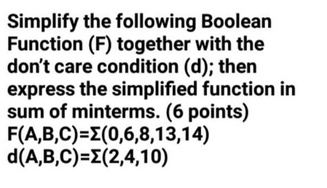 Solved Simplify The Following Boolean Function F Together Chegg