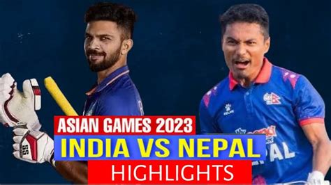 Asian Game 2023 Ind Vs Nep Highlights Jaiswal 100 Youtube