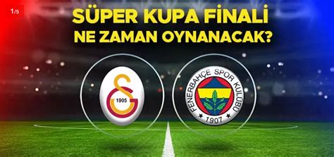 Turkcell S Per Kupa Finali Fenerbah E Galatasaray Ma N N Yeni