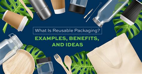 What Is Reusable Packaging Examples Benefits And Ideas