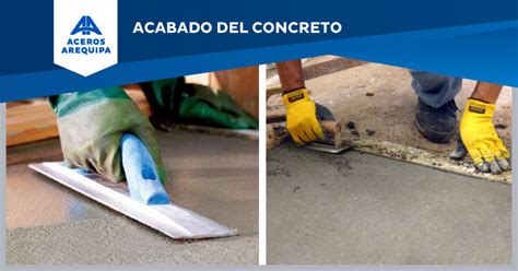 Consejos Para Hacer Buen Acabado Del Concreto Construyendo Seguro