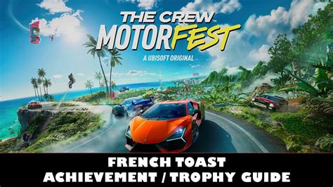 The Crew Motorfest Ubisoft Logo Location French Toast Achievement