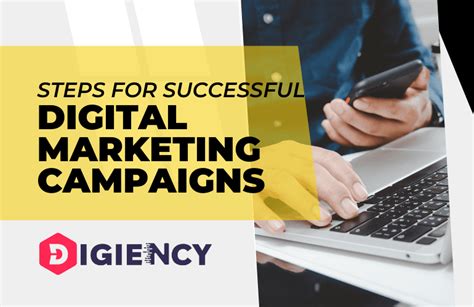 Steps For Successful Digital Marketing Campaigns Digiency Blogs