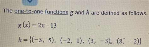 Solved The One To One Functions G And H Are Defined As