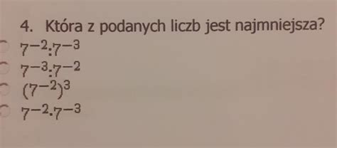 4 Która z podanych liczb jest najmniejsza 72 7 37 3 7 2 7 237 2 7 3