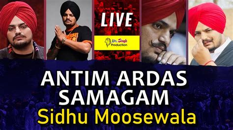 Live Sidhu Moosewala Antim Ardas Samagam Last Tribute Village Moosa