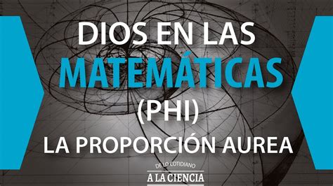 Dios en las Matemáticas Proporción Áurea YouTube