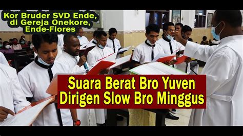 Suara Berat Bro Yuven Dirigen Slow Bro MinggusKoor Bruder SVD Ende Di