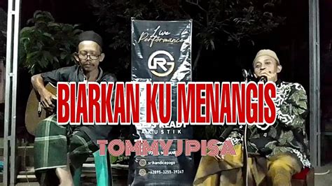 Biarkan Ku Menangis Tommy J Pisa Cover Gets Ready Youtube