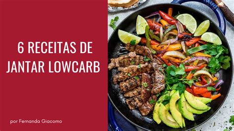 6 RECEITAS DE JANTAR LOWCARB Fernanda Giacomo