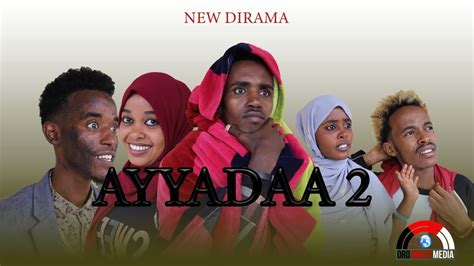 Ayyadaa 2 Dirama Afan Oromoo Haareya 2022 New Dirama Youtube