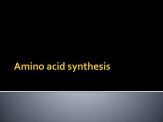 Amino acid synthesis-1.pptx