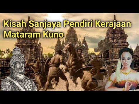 Kisah Hidup Sanjaya Pendiri Kerajaan Mataram Kuno YouTube