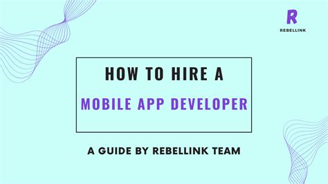 How To Hire Mobile App Developers In 2023 A Guide By Rebellink Team