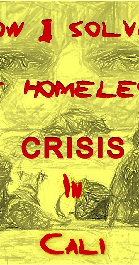 How I Solved The Homeless Crisis In Cali Episodes Imdb