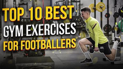 Top 10 Gym Exercises For Footballers Youtube