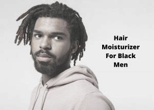 7 Best Hair Moisturizer For Black Men 2022 - Hair Everyday Review