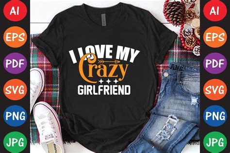 I Love My Crazy Girlfriend Graphic By Creative Store23 · Creative Fabrica