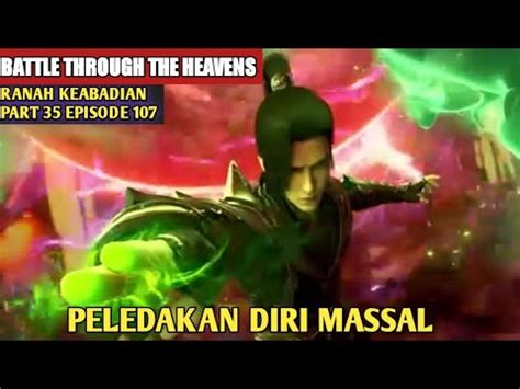 PELEDAKAN DIRI MASSAL SPOILER BTTH RANAH KEABADIAN Part 35 Eps 107