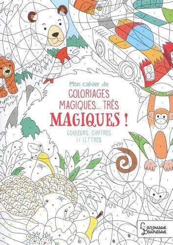 Mon Cahier De Coloriages Magiques Tr S Magiques By Alain Boyer