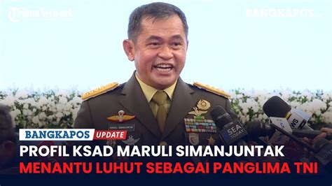 Profil Ksad Maruli Simanjuntak Menantu Luhut Gantikan Jenderal Agus