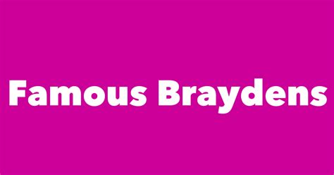 Most Famous People Named Brayden 1 Is Brayden Shaw