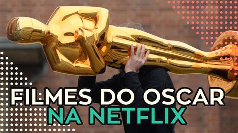 Filmes Ganhadores Do Oscar Na Netflix Youtube