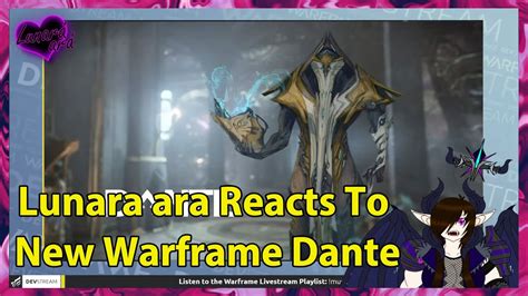 Lunara Ara Reacts To New Warframe Dante Youtube