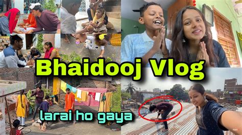 Bhaidooj Vlog Warning Itnj Masti Larai Ho Gaya Aaj Toh