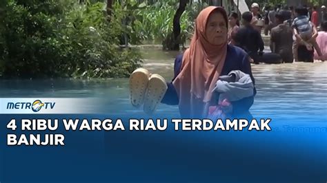 Metro Xinwen Banjir Rendam Rumah Warga Riau Selama Bulan Youtube