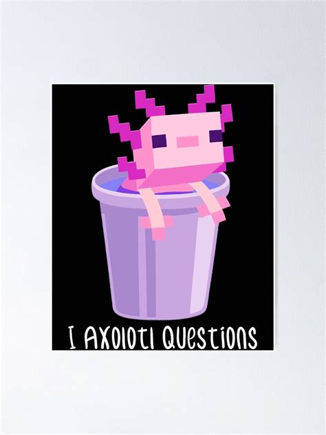 I Axolotl Questions Minecraft Axolotl T Idea For Minecraft