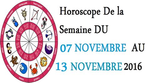 Horoscope De La Semaine Du 07 Novembre Au 13 Novembre 2016 Youtube