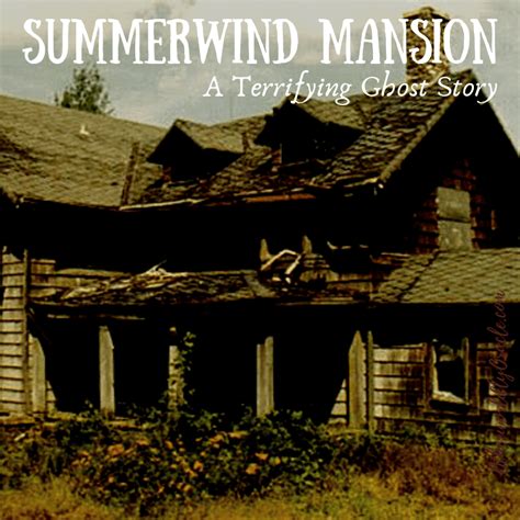 Haunted Summerwind Mansion: A Terrifying TRUE Ghost Story