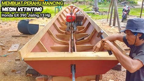 Cara Membuat Perahu Dari Kayu Untuk Mancing Menggunakan Mesin Ketinting