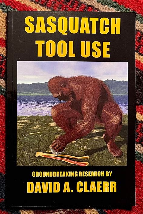Sasquatch Tool Use Bigfoot Times