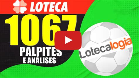 LOTECA 1067 PALPITES E ANÁLISES CONCURSO 1067 DA LOTECA VEJA NOSSOS